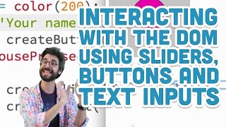 85 Interacting with the DOM using Sliders Buttons and Text Inputs  p5js Tutorial [upl. by Garris]