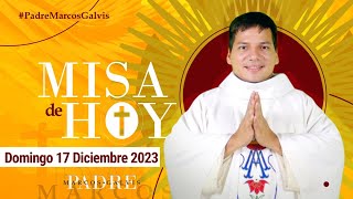 MISA DE HOY Domingo 17 Diciembre 2023 con el PADRE MARCOS GALVIS [upl. by Ivens768]