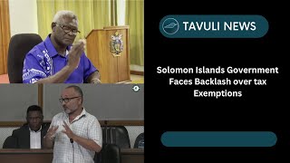 Solomon Islands Government Faces Backlash over tax Exemptions [upl. by Gare]