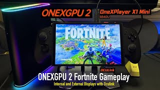 ONEXGPU 2 X1 Mini 8840u Fortnite Gameplay with Oculink 1440p and 1600p Epic Settings [upl. by Seema]