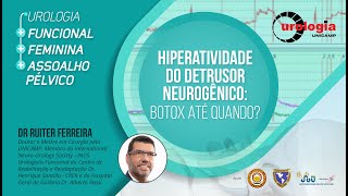 Hiperatividade do detrusor neurogênico Botox até quando [upl. by Riella]