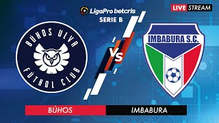 BÚHOS VS IMBABURA  EN VIVO CAMPEONATO ECUATORIANO  SERIE B [upl. by Aisilef444]