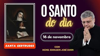 SANTO DO DIA  16 DE NOVEMBRO SANTA GERTRUDES [upl. by Ahseki552]