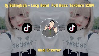 DJ Selingkuh  Lacy Band Remix Full Bass 2024  Andi Creator Remix [upl. by Kleiman554]