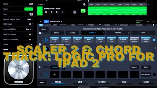 Is this the best way to use Scaler 2 amp Chord Track in Logic Pro For iPad 2 [upl. by Uzzi]