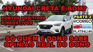 Hyundai Creta É Bom Opinião Real do Dono Pontos Positivos e Negativos [upl. by Nort506]