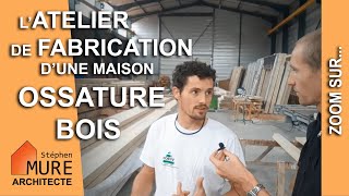 Maison Ossature Bois dans les coulisses dun Atelier de fabrication [upl. by Atterys]