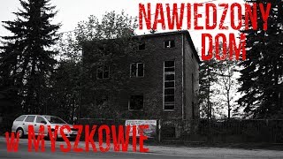 NAWIEDZONY DOM W MYSZKOWIE [upl. by Eladnyl]