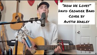 quotHow He Lovesquot David Crowder Band cover by Austin Harley [upl. by Eceirehs530]