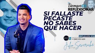 🔵🟣SI FALLASTE PECASTE NO SABES QUE HACER😲Tiempo Reflexionar👍Pastor Julio Severiche🙌R140 [upl. by Aoht]