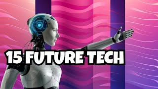 15 Emerging Technologies That Will Change the Future [upl. by Enellek287]