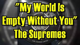 quotMy World Is Empty Without Youquot  The Supremes lyrics [upl. by Lock]