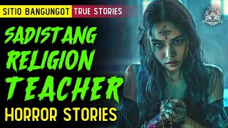 Sadistang Religion Teacher Horror Stories  Tagalog Horror Stories True Stories [upl. by Aibonez140]