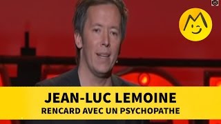 JeanLuc Lemoine  rencard avec un psychopathe [upl. by Primavera462]