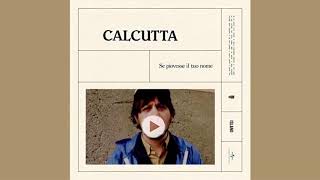 Calcutta  Se piovesse il tuo nome Audio [upl. by Adnot]