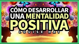 Cómo Desarrollar una Mentalidad Positiva y Alcanzar el Éxito CON MEDITACIÓN FINAL  Louise L Hay [upl. by Nomsed]