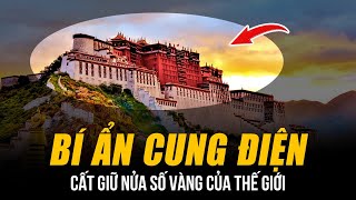 BÍ ẨN CUNG ĐIỆN CAO NHẤT THẾ GIỚI Ở TÂY TẠNG  HƠN 1000 CĂN PHÒNG  CẤT GIỮ NỬA SỐ VÀNG CỦA THẾ GIỚI [upl. by Alysia541]