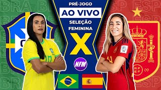 🇧🇷 BRASIL X ESPANHA 🇪🇸  OLÍMPIADAS  SELEÇÃO FEMININA  PRÉJOGO AO VIVO COM IMAGENS DO ESTÚDIO [upl. by Brubaker]