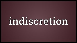 Indiscretion Meaning [upl. by Keare]