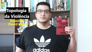 Topologia da Violência  ByungChul Han  Resenha  David Vega [upl. by Ezalb]