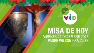 Misa de hoy 🎄⛪ Viernes 22 Diciembre de 2023 Padre Wilson Grajales TeleVID MisaDeHoy Misa [upl. by Nedah]