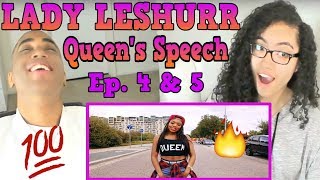 Lady Leshurr  Queens Speech Ep4 amp Ep5 REACTION [upl. by Sorrows]