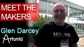 Meet The Makers Glen Darcey of Arturia [upl. by Sisely]