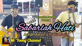 Sabarlah HatiAchikAsrain amp Nadia Rosli Cover oleh AchikAsrain Buskers Di Kuantan Parade Pahang💞 [upl. by Radnaxela]