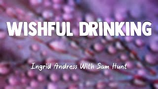 Wishful Drinking  Ingrid Andress With Sam Hunt Lyrics Version 💞 [upl. by Abagail]