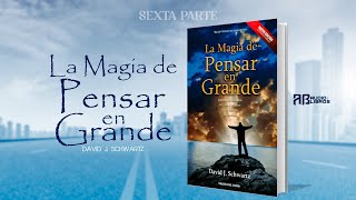 LA MAGIA DE PENSAR EN GRANDE  P6  ABAudioLibros [upl. by Victoria]