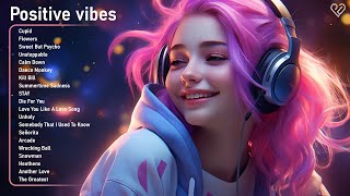 Songs that make you feel positive🍀Tiktok Trending Songs 2023 Playlist🌄Chill music to start your day [upl. by Lopez208]