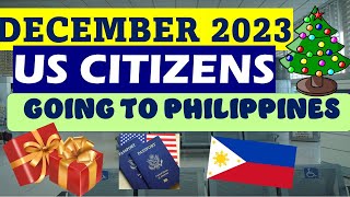 TRAVEL REQUIREMENTS FOR US CITIZENS GOING TO PHILIPPINES DECEMBER 2023 UPDATE [upl. by Iron]