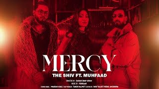 MERCY  THE SHIV X MUHFAAD  OFFICIAL MUSIC VIDEO  PROD  FUNKAAR [upl. by Yurik]