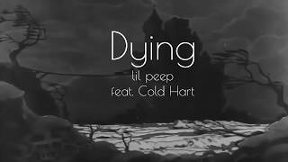 Dying  Lil Peep feat  Cold Hart Lyrics [upl. by Zetnwahs]