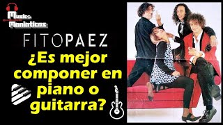 FITO PAEZ ES MEJOR COMPONER CON GUITARRA O PIANO [upl. by Jon]