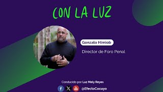 Con la Luz con Gonzalo Himiob  Director de Foro Penal Detenciones arbitrarias en Venezuela [upl. by Peedus64]