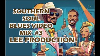 SOUTHERN SOUL BLUES VIDEO 3 MIX LEE PRODUCTION [upl. by Atiuqiram557]