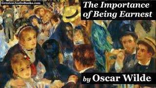 THE IMPORTANCE OF BEING EARNEST by Oscar Wilde 🎧📖 FULL AudioBook  Greatest🌟AudioBooks [upl. by Rramaj]