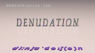 denudation  pronunciation [upl. by Duke]