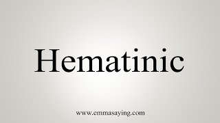 How To Say Hematinic [upl. by Faustine]