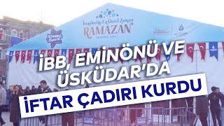 İBB EMİNÖNÜ VE ÜSKÜDARDA İFTAR ÇADIRI KURDU [upl. by Relluf]