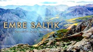 Emre Saltık  Dersimin Orta Yerinde  TunceliDersim Türküleri © 2013 Kalan Müzik [upl. by Ahsenad419]