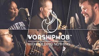 Withholding Nothing  William McDowell  WorshipMob Cover [upl. by Chema]