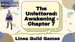 The Unfettered Awakening  Linea Guild Games Chapter 7 [upl. by Dubois]