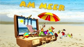 Am Meer ♪ SommerFerien CD Musikgeschichte Ferienlieder Sommerlieder amp Hörspiel Kinder [upl. by Odericus295]