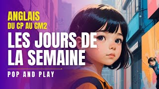 Pop and Play I Les jours de la semaine en anglais I Apprendre en chantant [upl. by Zednanref]