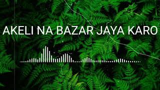 Akeli Na Bazar Jaya Karo full mp3 song [upl. by Kunz315]