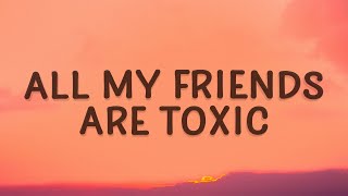 BoyWithUke  Toxic Lyrics  All my friends are toxic [upl. by Adilem885]