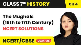 The Mughals 16th to 17th Century  NCERT Solutions  Class 7 History Chapter 4  CBSE 202425 [upl. by Gautea39]