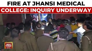 Jhansi Medical College Fire 10 Babies Died CM Yogi Adityanath Demands Inquiry Report  India Today [upl. by Icyac627]